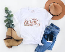 Load image into Gallery viewer, One Strong Mother - White T-Shirt
